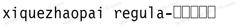 xiquezhaopai regula字体转换